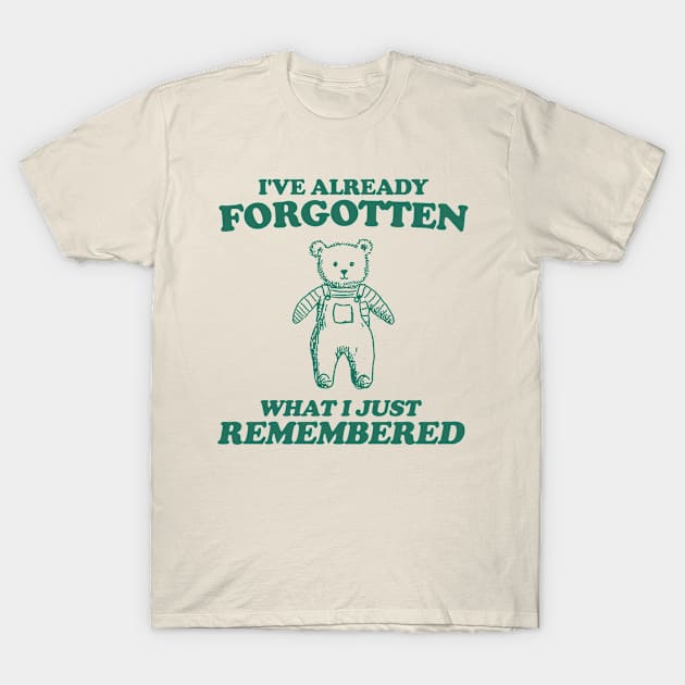 i've already forgotten what i just remembered - Retro Bear Cartoon, Vintage Cartoon Bear, Aesthetic T Shirt, Graphic T Shirt, Unisex T-Shirt by Y2KSZN